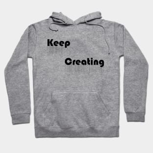 Keep Creating - Black Hoodie